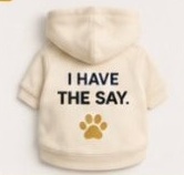 Cream I Have the Say dog hoodie